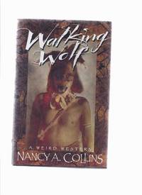 Walking Wolf  -A Weird Western ---by Nancy Collins ---a Signed Copy by Collins, Nancy (signed) - 1995