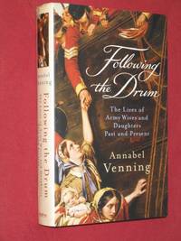 Following The Drum : The Lives of Army Wives and Daughters Past and Present