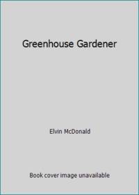 Greenhouse Gardener