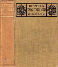 Between Two Thieves by Dehan, Richard [Clotilde (Inez Mary) Graves] - 1912