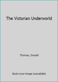 The Victorian Underworld by Thomas, Donald - 1999