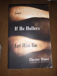 If He Hollers Let Him Go by Chester Himes