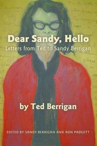 Dear Sandy, Hello: Letters from Ted to Sandy Berrigan