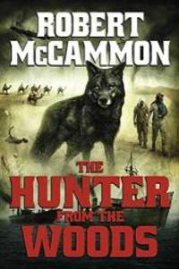 The Hunter from the Woods by Robert McCammon - 2020-01-31