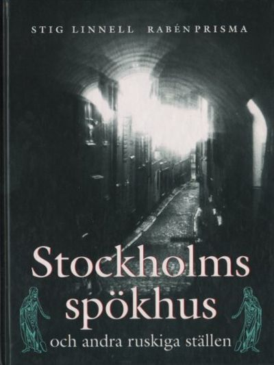 STOCKHOLMS SPÖKHUS OCH ANDRA RUSKIGA STÄLLEN.