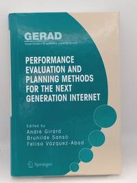 Performance Evaluation and Planning Methods for the Next Generation Internet (Gerad 25th...