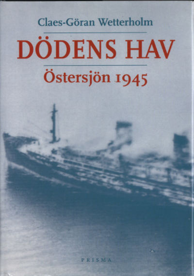 DÖDENS HAV. Östersjön 1945.