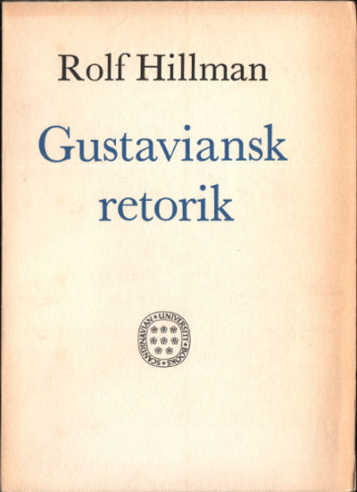 GUSTAVIANSK RETORIK. Stilstudier i Svenska…
