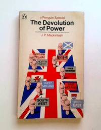 The devolution of power: Local democracy, regionalism and nationalism (Penguin specials)