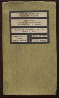 Aids to Knowing Natural Science : The Birds. Game Birds, and Shore Birds, Birds of Prey, Song...