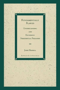 Fundamentally Flawed: Understanding and Reforming Presidential Primaries