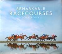 Remarkable Racecourses: An illustrated guide to the world's most interesting racecourses