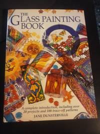 The Glass Painting Book by Jane Dunsterville - Hardcover - Not stated - 1996 - from Scraps of American History (SKU: 00672)