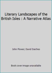 Literary Landscapes of the British Isles: A Narrative Atlas