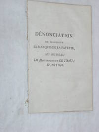 DÃ©nonciation au bureau de Monseigneur le Comte d&#039;Artois. by LA FAYETTE (de)