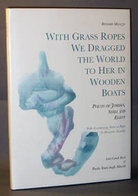 With Grass Ropes We Dragged the World to Her in Wooden Boats : Poems of Jordan, Syria and Egypt...