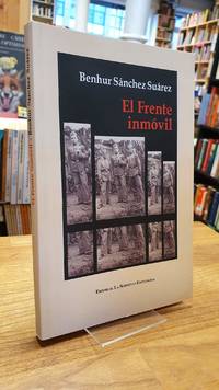 El frente inmóvil, by Benhur Sánchez Suárez - First Edition - 2007 - from Antiquariat Orban & Streu GbR (SKU: 10169CB)