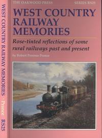 West Country Railway Memories: Rose Tinted Reflections of Some Rural Railways Past and Present (Reminiscences Series RS25) by Prance, Robert Penrose - 2013