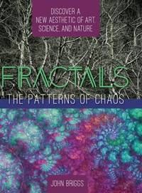 Fractals: The Patterns of Chaos: Discovering a New Aesthetic of Art, Science, and Nature (A...