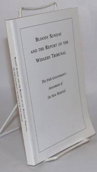 Bloody Sunday; and the report of the Widgery tribunal; the Irish government's assessment of the...