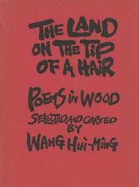 The Land on the Tip of a Hair: Poems in Wood by Hui-Ming, Wang - 1972