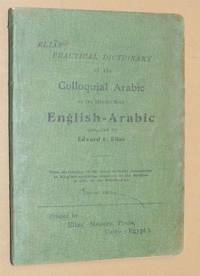 Elias' Practical Dictionary of the Colloquial Arabic of the Middle East. English-Arabic
