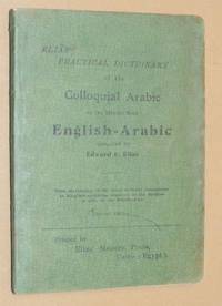 Elias&#039; Practical Dictionary of the Colloquial Arabic of the Middle East. English-Arabic by Edward E Elias - 1949