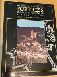 Fortress The Castles and Fortifications Quarterly Issue No 1 May 1989 by Saunders, Andrew (editor)  Dr Stephen Johnson, Dr Denys Pringle, Christine Mahany, Dr Edward Harris, Dr Robert Higham - 1989