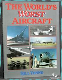 The World&#039;s Worst Aircraft by Bill Yenne - 0