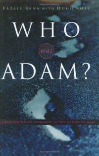 Who Was Adam?: A Creation Model Approach to the Origins of Man