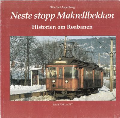 Neste stopp Makrellbekken. Historien om Røabanen.