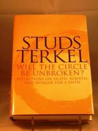 cover of Will the Circle be Unbroken? Reflections on Death, Rebirth, and Hunger for a Faith