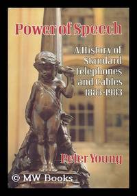 Power of Speech : a History of Standard Telephones and Cables, 1883-1983