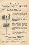 W.T. & Co. "Silent" Milk Shake. Absolutely Noiseless, Very Easy to Operate, Low in Price