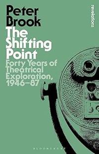 The Shifting Point: Forty Years of Theatrical Exploration, 1946�87 (Bloomsbury Revelations)