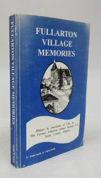 Fullarton Village Memories: History & Anecdotes of Life in The Former Fullarton School Section # 3, Perth… by Ralph & Lillian (eds.) SMITH - Paperback - Signed First Edition - 1997 - from Attic Books (SKU: 129018)