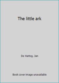 The little ark by HARTOG, Jan de - 1953