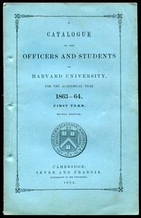 A Catalogue of the Officers and Students of Harvard University for the Academic Year 1863-64