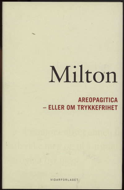 Areopagitica. , eller Om trykkefrihet - en tale…