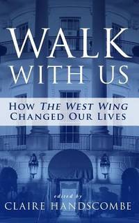 Walk With Us: How The West Wing Changed Our Lives