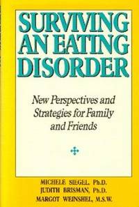 image of Surviving An Eating Disorder. New Perspectives and Strategies For Family and Friends