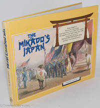 cover of The Mikado's Japan; being Glimpses of Nineteenth Century Japan from Commodore Perry's Visit (1853) until the Promulgation of the Meiji Constitution (1889), as seen and reported by The Illustrated London News and Other Contemporary Sources