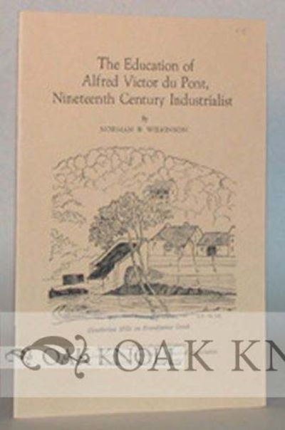 EDUCATION OF ALFRED VICTOR DU PONT, NINETEENTH CENTURY INDUSTRIALIST