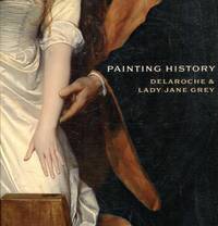 Painting History: Delaroche and Lady Jane Grey