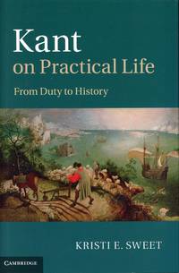 Kant on Practical Life: From Duty to History
