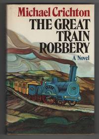 The Great Train Robbery by Crichton, Michael - 1975