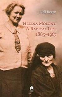 Helena Molony: A Radical Life, 1883â1967 by Nell Regan - 2017-04-07