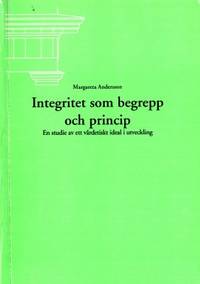 Integritet som begrepp och princip. En studie av…