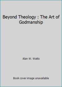 Beyond Theology : The Art of Godmanship
