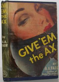 Give &#039;Em the Ax by Fair, A. A., Gardner, Erle Stanley - 1944